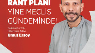 Ersoy: Rant Planı Yine Meclis Gündeminde!