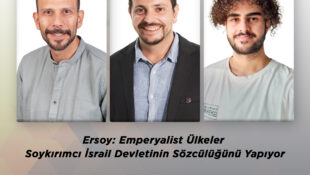 Ersoy: Emperyalist Ülkeler Soykırımcı İsrail Devletinin Sözcülüğünü Yapıyor