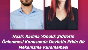 Nazlı: Kadına Yönelik Şiddetin Önlenmesi Konusunda Devletin Etkin Bir Mekanizma Kuramaması Şüpheli Kadın Ölümlerinin Vahametini Artırıyor