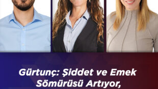 Gürtunç: Şiddet ve Emek Sömürüsü Artıyor, Sığınma Evleri Acil İhtiyaçtır