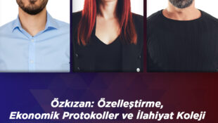 Özkızan: Özelleştirme, Ekonomik Protokoller ve İlahiyat Koleji, Toplumsal Haklara Saldırıdır