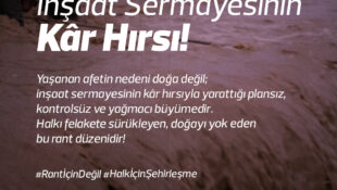 Afetin Sebebi Doğa Değil, İnşaat Sermayesinin Kâr Hırsı!