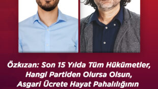 Özkızan: Son 15 Yılda Tüm Hükümetler, Hangi Partiden Olursa Olsun, Asgari Ücrete Hayat Pahalılığının Altında Artış Verdi