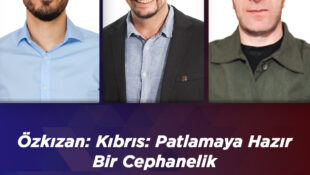 Özkızan: Kıbrıs: Patlamaya Hazır Bir Cephanelik