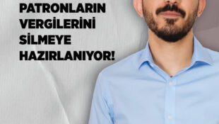 Özkızan: Hükümet, Bütçe Açığına Rağmen Patronların Vergilerini Silmeye Hazırlanıyor!