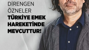 Rahvancıoğlu: Bu Durumu Tersine Çevirecek Direngen Özneler Türkiye Emek Hareketinde Mevcuttur!