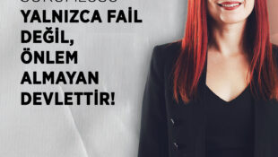 Nazlı: Kadına Yönelik Şiddetin Sorumlusu Yalnızca Fail Değil, Önlem Almayan Devlettir!