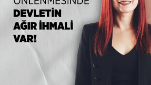 Nazlı: Kadın Cinayetlerinin Önlenmesinde Devletin Ağır İhmali Var!