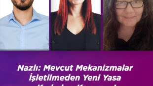 Nazlı: Mevcut Mekanizmalar İşletilmeden Yeni Yasa Kadınları Korumaz!