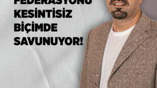 Şahin: Bağımsızlık Yolu, Federasyonu Kesintisiz Biçimde Savunuyor!